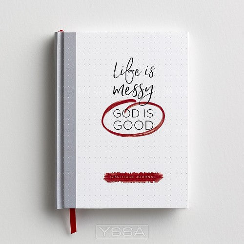 Life is messy God is Good