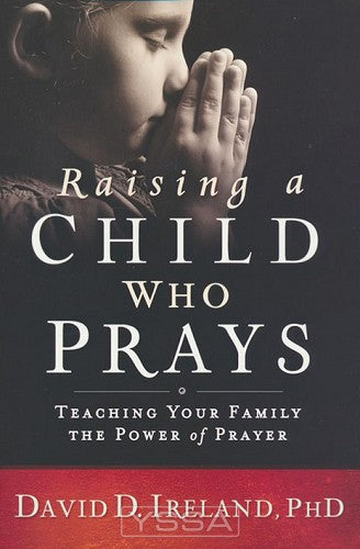 Raising a Child Who Prays